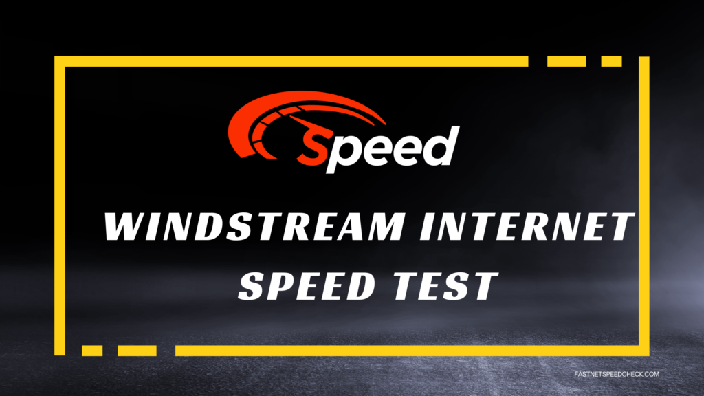 Windstream Internet Speed Test